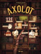 Axolot: Relatos Extraordinarios Y Anecdotas Asombrosas
