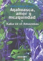 Ayahuasca, Amor Y Mezquindad Y Kaka En El Amazonas PDF