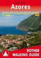 Azores 75 Walks. The Finest Walks On The Coast And In The Mountains