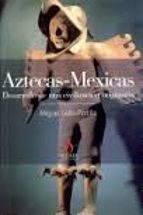 Aztecas-mexicas: Desarrollo De Una Civilizacion Originaria