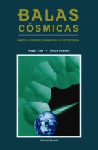 Balas Cosmicas: Particulas De Alta Energia En Astrofisica