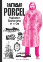 Baltasar Porcel: Mallorca Barcelona El Mon