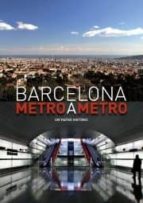 Barcelona: Metro A Metro. Un Viatge Historic