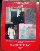 Bardasano. Catálogo De La Exposición Organizada Por El Banco De Bilbao En Su Sala De Exposiciones, Febrero-marzo 1984