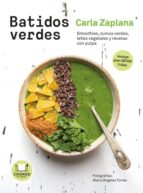 Batidos Verdes: Smoothies, Zumos, Lexes, Vegetales Y Snacks Con Pulpa