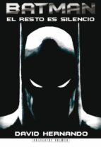 Batman: El Resto Es Silencio