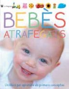 Bebes Atrafegats: Un Llibre Per Aprendre Els Primers Conceptes