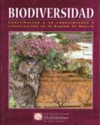 Biodiversidad: Contribucion A Su Conocimiento Y Conservacion En L A Region De Murcia