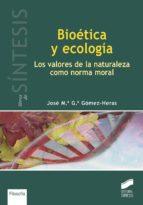 Bioetica Y Ecologia: Los Valores De La Naturaleza Como Norma Mora L