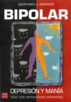 Bipolar: Depresion Y Mania: Vivir Con Emociones Extremas PDF