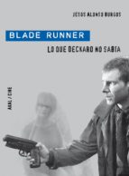 Blade Runner: Lo Que Deckard No Sabia