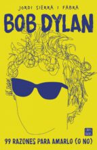 Bob Dylan: 99 Razones Para Amarlo