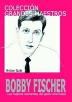 Bobby Fischer: Los Mejores Momentos Del Genio Americano