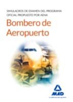 Bomberos De Aeropuertos. Simulacros De Examen Del Programa Oficial Propuesto Por Aena PDF