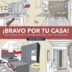 Bravo Por Tu Casa: Decoracion E Interiorismo De Tu Hogar