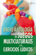 Breve Antologia De Juegos Multiculturales Y De Ejercicios Ludicos PDF