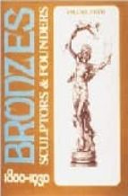 Bronzes: Sculptors And Founders, 1800-1930