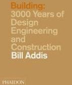 Building: 3,000 Years Of Design, Engineering & Construction