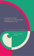 Calderon: Texto, Reescritra, Significado Y Representacion