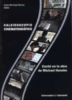 Caleidoscopio Cinematografico:cache En La Obra De Michael Haneke PDF