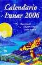 Calendario Lunar 2006: Para El Huerto Y El Jardin Ecologicos Y Pa Ra Tu Salud