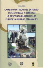 Cambio Continuo Del Entorno De Seguridad Y Defensa: La Responsabi Lidad De Las Fuerzas Armadas Españolas