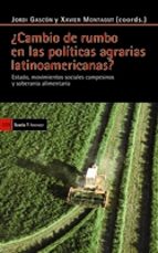 ¿cambio De Rumbo En Las Politicas Agrarias Latinoamericanas?: Est Ado, Movimientos Sociales Campesinos Y Soberania Alimentaria
