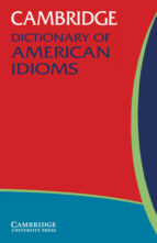 Cambridge Dictionary Of American Idioms