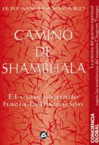 Camino De Shambhala: El Viaje Sagrado Hacia La Liberacion