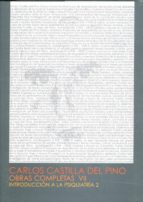 Carlos Castilla Del Pino: Obras Completas Vii. Introduccion A La Psiquiatria, 2