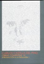 Carlos Castilla Del Pino: Obras Completas Vol. Vi. Introduccion A La Psiquiatria, 1