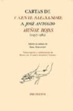 Cartas De Vicente Aleixandre A Jose Antonio Muñoz Rojas