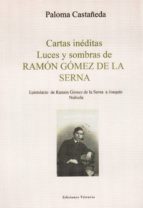 Cartas Ineditas: Luces Y Sombras De Ramon Gomez De La Serna