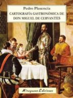 Cartografia Gastronomica De Don Miguel De Cervantes