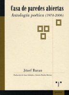 Casa De Paredes Abiertas: Antologia Poetica 1974-2006