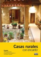 Casas Rurales Con Encanto 2010 : España 169 Al Ojamientos Excepcionales Situados En Un Entorno Natural