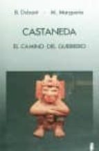 Castaneda: El Camino Del Guerrero
