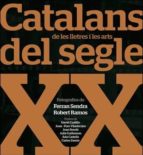 Catalans De Les Lletres I Les Arts Del Segle Xx PDF