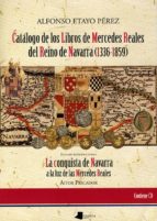 Catalogo De Los Libros De Mercedes Reales Del Reino De Navarra Estudio Introductorio: La Conquista De Navarra A La Luz De Las Mercedes Reales