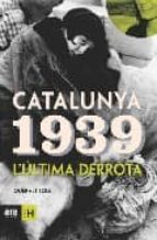 Catalunya 1939: L Ultima Derrota