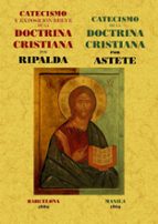 Catecismo Y Exposicion Breve De La Doctrina Cristiana / Catecismo De La Doctrina Cristiana
