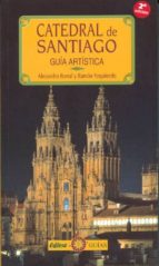 Catedral De Santiago: Guia Artistica
