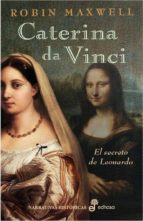 Caterina Da Vinci: El Secreto De Leonardo