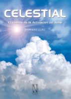 Celestial: El Camino De La Activacion Del Alma
