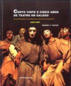 Cento Vinte E Cinco Anos De Teatro En Galego PDF