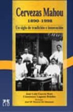 Cervezas Mahou, 1890-1998: Un Siglo De Tradicion E Innovacion PDF