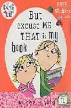 Charlie And Lola: But Excuse Me That Is My Book