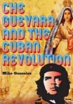 Che Guevara And The Cuban Revolution
