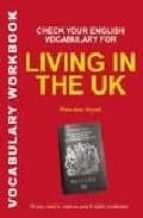 Check Your English Vocabulary For Living In The Uk: All You Need To Pass Your Exams PDF