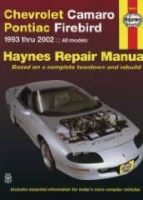 Chevrolet Camaro & Pontiac Firebird Automotive Repair Manual: All Chevrolet Camaro And Pontiac Firebird Models 1993-2002